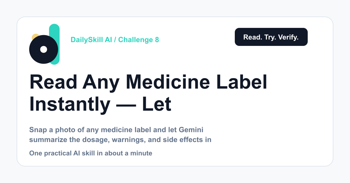 Day 8 — Read Any Medicine Label Instantly — Let AI Decode Dosage & Side Effects (AI 1-Minute Challenge)