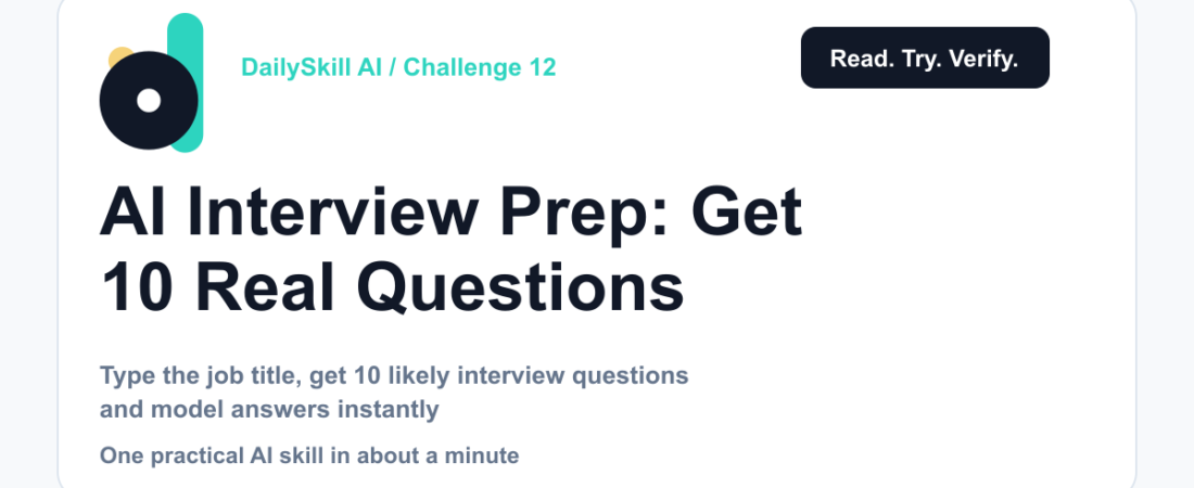 Day 12 — AI Interview Prep: Get 10 Real Questions + Model Answers in Minutes (AI 1-Minute Challenge) — dailyskill.ai AI tips for beginners