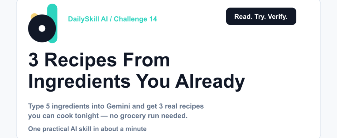 Day 14 β 3 Recipes From Ingredients You Already Have (AI 1-Minute Challenge) β dailyskill.ai AI tips for beginners