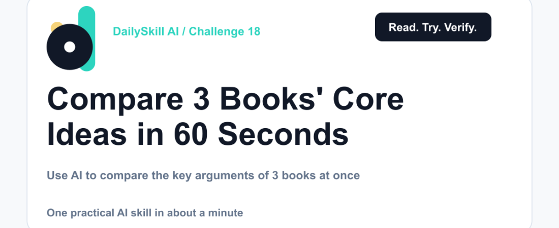 Day 18 — Compare 3 Books' Core Ideas in 60 Seconds (AI 1-Minute Challenge) — dailyskill.ai AI tips for beginners