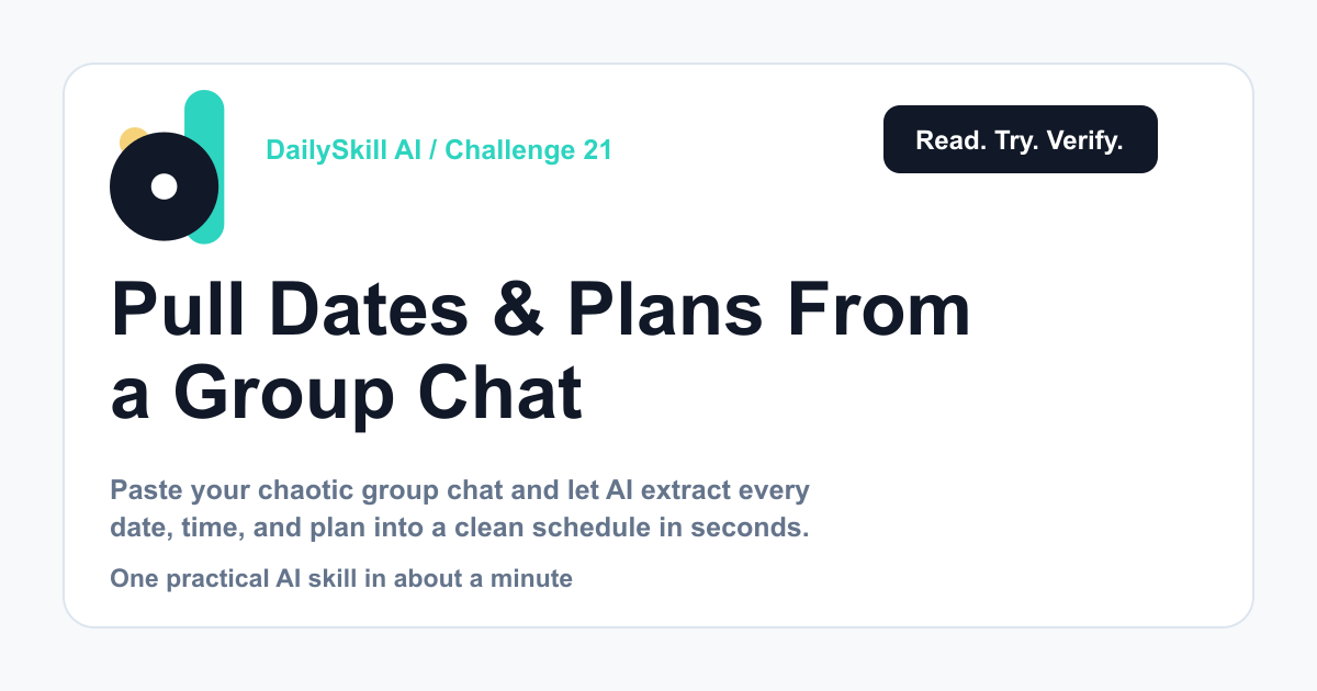 Day 21 — Pull Dates & Plans From a Group Chat (AI 1-Minute Challenge)