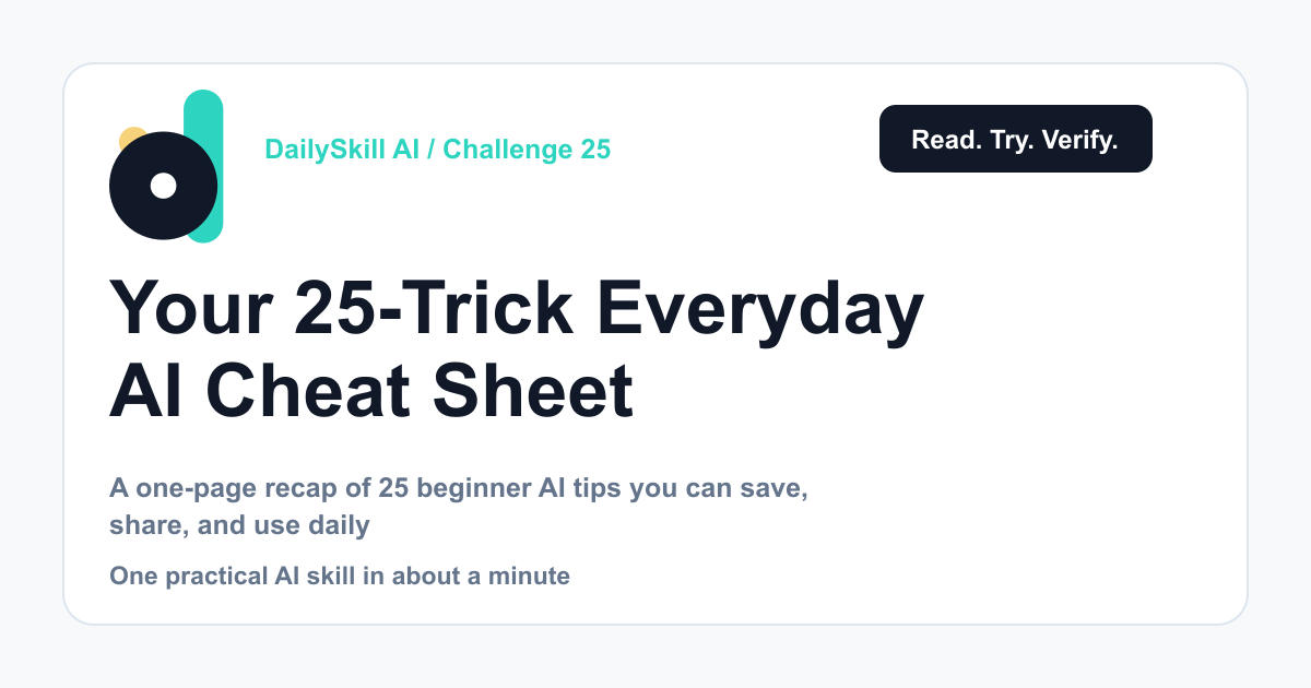 Day 25 — Your 25-Trick Everyday AI Cheat Sheet (AI 1-Minute Challenge)