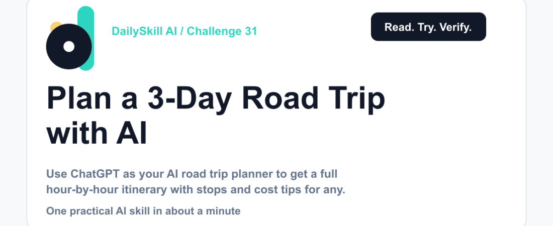 Day 31 β Plan a 3-Day Road Trip with AI β Route, Stops & Budget in Minutes (AI 1-Minute Challenge) β dailyskill.ai AI tips for beginners