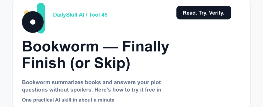 Bookworm — Finally Finish (or Skip) That Book on Your Shelf — dailyskill.ai AI tips for beginners